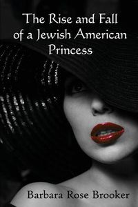 Cover image for The Rise and Fall of a Jewish American Princess