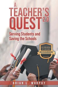 Cover image for A Teachers Quest 2.0 Serving Students and Saving the Schools