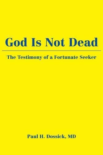 Cover image for God Is Not Dead: The Testimony of a Fortunate Seeker