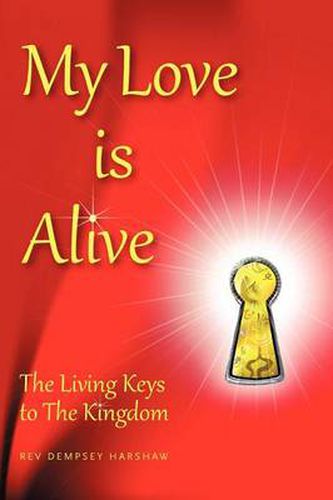 Cover image for My Love Is Alive: The Living Keys to the Kingdom