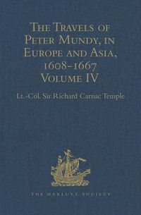 Cover image for The Travels of Peter Mundy, in Europe and Asia, 1608-1667: Volume IV: Travels in Europe 1639-1647