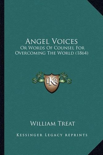 Cover image for Angel Voices: Or Words of Counsel for Overcoming the World (1864)