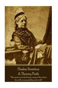 Cover image for Hesba Stretton - A Thorny Path: The most wretched man cannot die when he will, or as quickly as he will