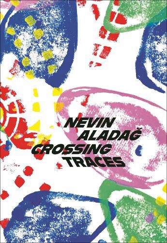 Cover image for Crossing Traces: Nevin Aladag