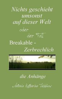 Cover image for Nichts geschieht umsonst auf dieser Welt: Breakable - Zerbrechlich, die Anhange