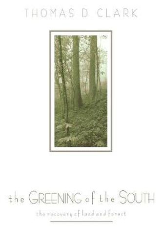 Cover image for The Greening of the South: The Recovery of Land and Forest