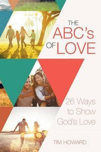 Cover image for The ABC's of Love: 26 Ways to Show God's Love