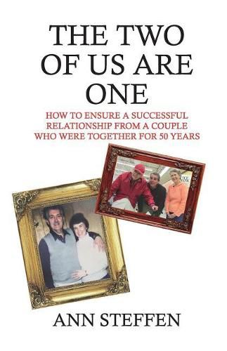 Cover image for The Two of Us are One: How to Ensure a Successful Relationship from a Couple Who Were Together for 50 Years