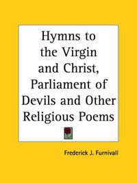 Cover image for Hymns to the Virgin and Christ, Parliament of Devils and Other Religious Poems (1867)