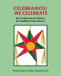 Cover image for Celebramos/We Celebrate: Seis Tradiciones de Mexico/Six Traditions from Mexico