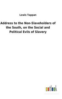 Cover image for Address to the Non-Slaveholders of the South, on the Social and Political Evils of Slavery