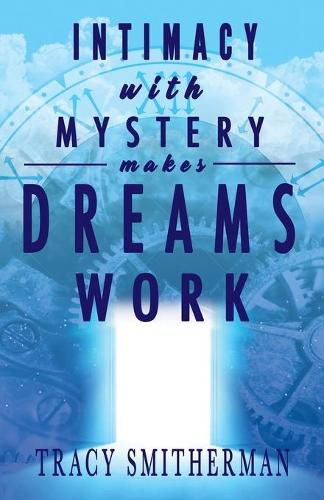 Cover image for Intimacy with Mystery makes Dreams Work