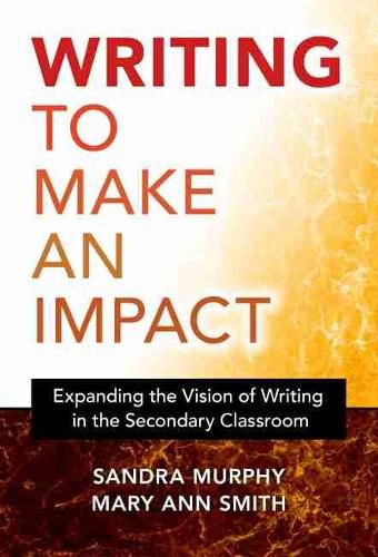 Writing to Make an Impact: Expanding the Vision of Writing in the Secondary Classroom