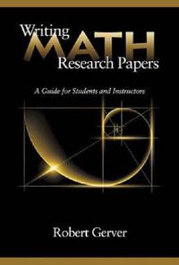 Cover image for Writing Math Research Papers: A Guide for Students and Instructors
