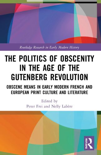 Cover image for The Politics of Obscenity in the Age of the Gutenberg Revolution