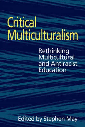 Cover image for Critical Multiculturalism: Rethinking Multicultural and Antiracist Education