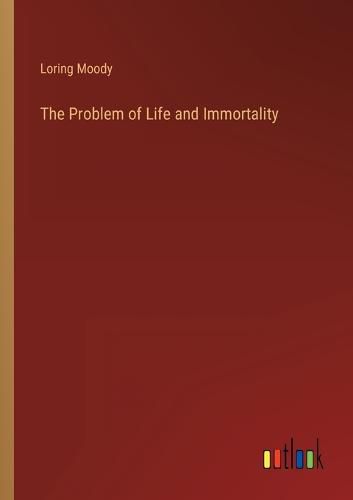 Cover image for The Problem of Life and Immortality