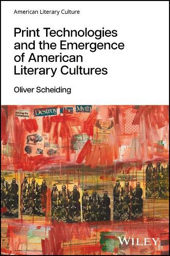 Cover image for Print Technologies and the Emergence of American Literary Cultures