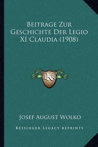 Cover image for Beitrage Zur Geschichte Der Legio XI Claudia (1908)