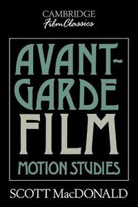 Cover image for Avant-Garde Film: Motion Studies