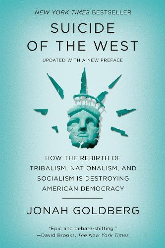 Cover image for Suicide of the West: How the Rebirth of Tribalism, Nationalism, and Socialism Is Destroying  American Democracy