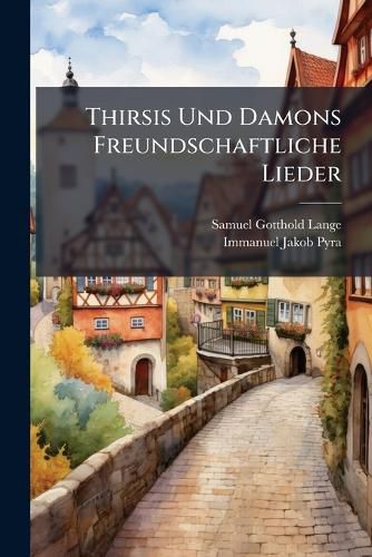 Cover image for Thirsis Und Damons Freundschaftliche Lieder