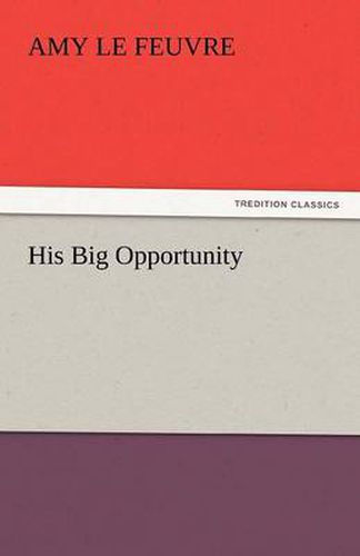 Cover image for His Big Opportunity