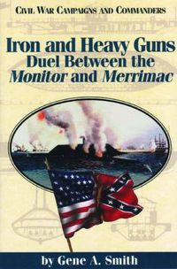 Cover image for Iron and Heavy Guns: Duel between the Monitor and the Merrimac