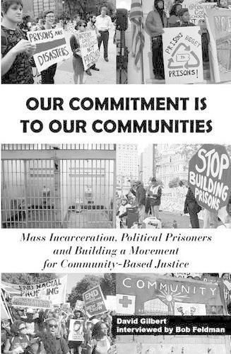 Cover image for Our Commitment Is to Our Communities: Mass Incarceration, Political Prisoners, and Building a Movement for Community-Based Justice
