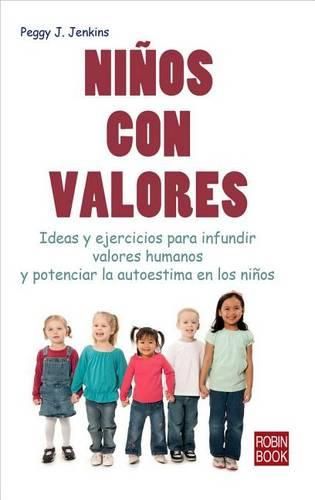 Cover image for Ninos Con Valores: Ideas y Ejercicios Para Infundir Valores Humanos y Potenciar La Autoestima En Los Ninos