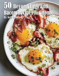 Cover image for 50 Beyond Eggs and Bacon Recipes for Home