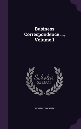 Cover image for Business Correspondence ..., Volume 1