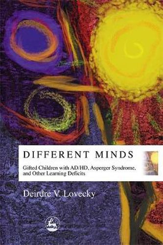 Cover image for Different Minds: Gifted Children with AD/HD, Asperger Syndrome, and Other Learning Deficits