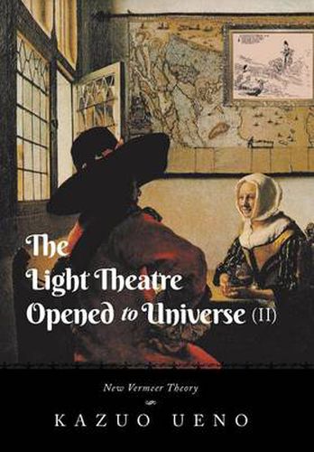 Cover image for The Light Theatre Opened to Universe (II): New Vermeer Theory