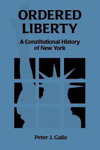 Cover image for Ordered Liberty: A Constitutional History of NY