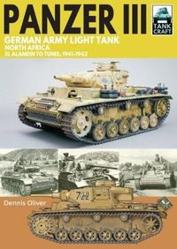 Cover image for Panzer III German Army Light Tank: North Africa El Alamein to Tunis, 1941-1943