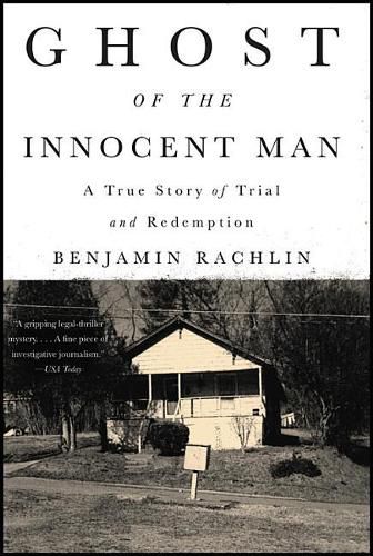 Cover image for Ghost of the Innocent Man: A True Story of Trial and Redemption