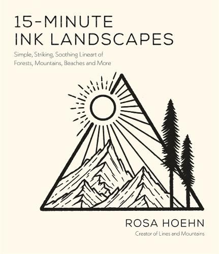 Cover image for 15-Minute Ink Landscapes: Simple, Striking, Soothing Lineart of Forests, Mountains, Beaches and More
