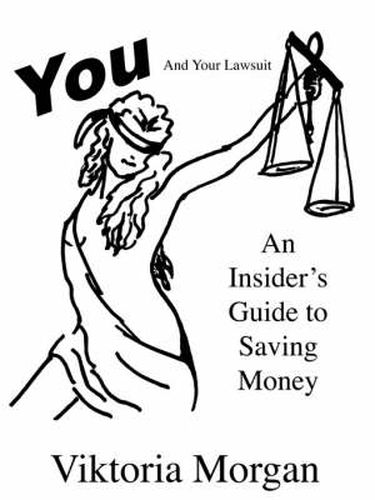 Cover image for You and Your Lawsuit: An Insider's Guide to Saving Money