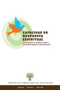 Cover image for Capacidad de Respuesta Espiritual: Escuchando al Espiritu Santo y actuando segun lo que escuchas