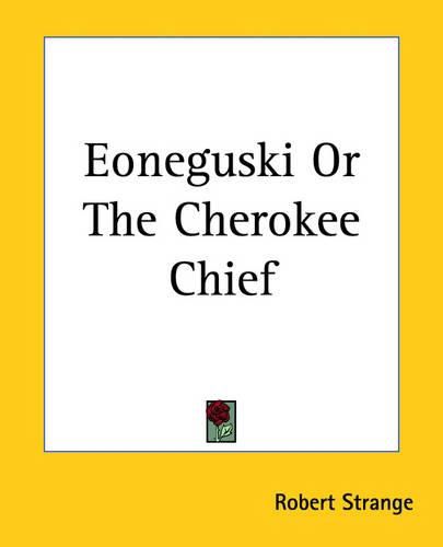 Cover image for Eoneguski Or The Cherokee Chief