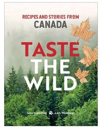 Cover image for Taste the Wild: Recipes and Stories from Canada