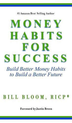 Cover image for Money Habits For Success: Build Better Money Habits to Build a Better Future