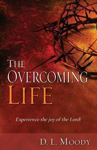 Cover image for The Overcoming Life: Experience the Joy of the Lord