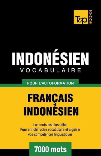 Vocabulaire Francais-Indonesien pour l'autoformation - 7000 mots les plus courants