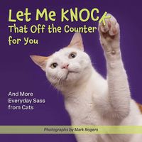 Cover image for Let Me Knock That Off the Counter For You