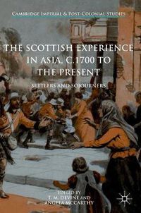 Cover image for The Scottish Experience in Asia, c.1700 to the Present: Settlers and Sojourners