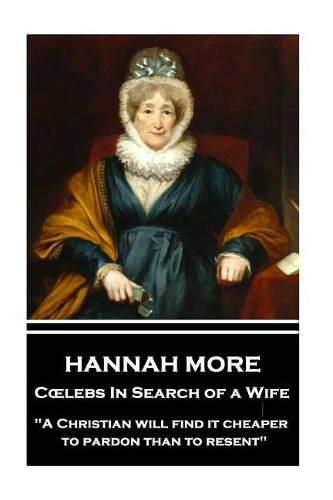 Cover image for Hannah More - Celebs In Search of a Wife: A Christian will find it cheaper to pardon than to resent