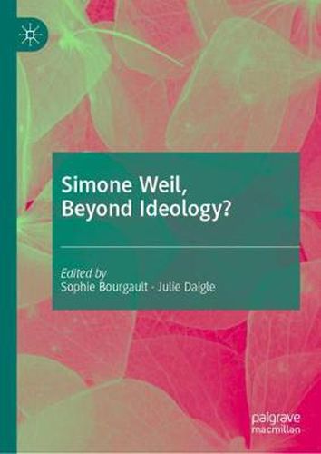 Simone Weil, Beyond Ideology?