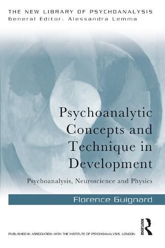 Cover image for Psychoanalytic Concepts and Technique in Development: Psychoanalysis, Neuroscience and Physics